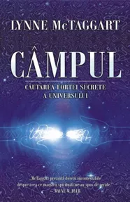 Campul. Cautarea fortei secrete a universului (resigilat)