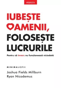 Iubeste oamenii, foloseste lucrurile (resigilat)