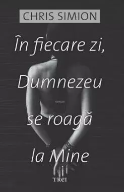 In fiecare zi, Dumnezeu se roaga la Mine (resigilat)