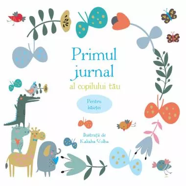 Primul jurnal al copilului tau. Pentru baietei  (resigilat)