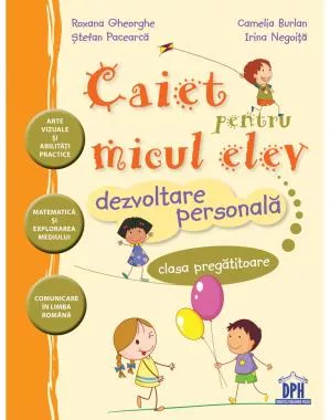 Caiet pentru micul elev - Dezvoltare personala - Clasa pregatitoare (resigilat)