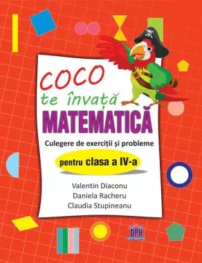 Coco te invata Matematica - Culegere de exercitii si probleme pentru clasa a IV-a (resigilat)