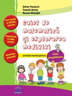 Caiet de Matematica si explorarea mediului - Clasa pregatitoare - Activitati interdisciplinare (resigilat)