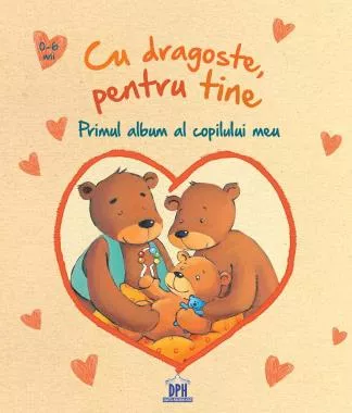 Cu dragoste, pentru tine - Primul album al copilului meu (resigilat)
