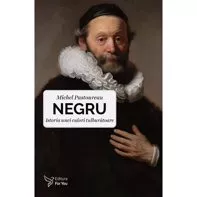 Negru. Istoria unei culori tulburătoare (resigilat)