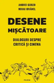 Desene miscatoare. Dialoguri despre critica şi cinema