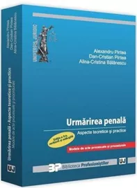 Urmarirea penala. Aspecte teoretice si practice. Modele de acte procesuale si procedurale.Editia a ll-a revazuta si adaugita (resigilat)