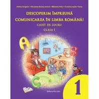 Descoperim impreuna comunicarea in limba romana. Caiet de lucru clasa I (resigilat)