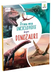 Prima mea enciclopedie despre dinozauri (resigilat)