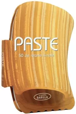 Paste - 50 de retete simple (resigilat)