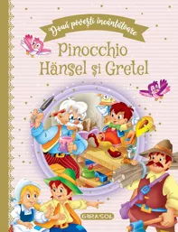 Doua povesti incantatoare: Pinocchio si Hansel si Gretel (resigilat)