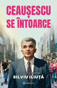 Ceaușescu se întoarce (resigilat)
