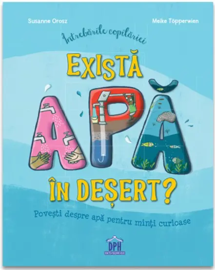 Intrebarile copilariei - Exista apa in desert?