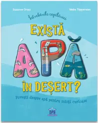 Intrebarile copilariei - Exista apa in desert?