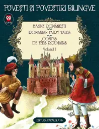 Basme bilingve romanesti. Romanian fairy tales Vol.1