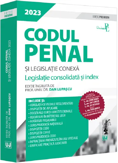 Codul penal si legislatie conexa 2023. Editie PREMIUM