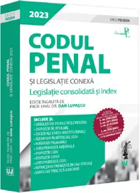 Codul penal si legislatie conexa 2023. Editie PREMIUM