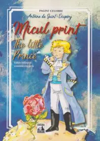 Micul print. The little prince (Editie bilingva: romana-engleza)