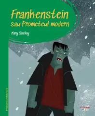 Frankenstein sau Prometeul modern. Prima mea biblioteca