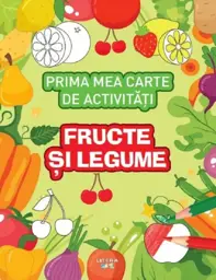 Prima mea carte de activitati. Fructe si legume