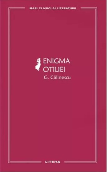 Mari clasici ai literaturii. Enigma Otiliei
