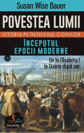 Povestea lumii. Istoria pe intelesul copiilor. Vol. III: Inceputul epocii moderne (resigilat)