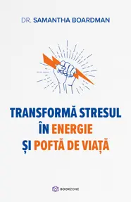 Transformă stresul în energie și poftă de viață (resigilat)