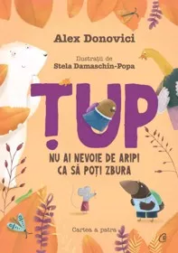 Țup. Nu ai nevoie de aripi ca să poți zbura (resigilat)