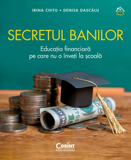 Secretul banilor. Educatia financiara pe care nu o inveti la scoala (resigilat)