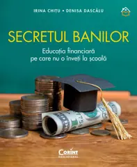Secretul banilor. Educația financiară pe care nu o înveți la școală (resigilat)