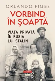 Vorbind in soapta. Viata privata in Rusia lui Stalin