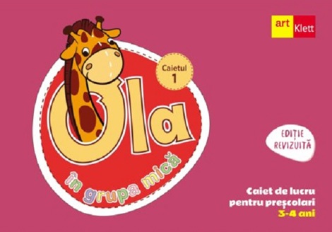 Ola in grupa mica 3-4 ani. Caietul 1