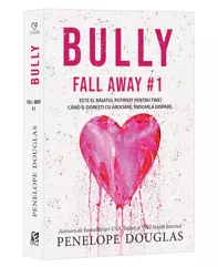 Bully. Seria Fall Away Vol.1 (resigilat)