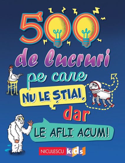 500 de lucruri pe care nu le stiai, dar le afli acum! (resigilat)