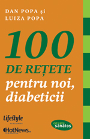 100 de retete pentru noi, diabeticii (resigilat)