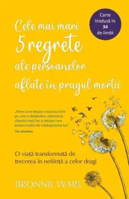Cele mai mari 5 regrete ale persoanelor aflate în pragul morţii (resigilat)