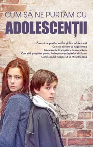 Cum sa ne purtam cu adolescentii (resigilat)