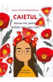 Caietul. Roman mic pentru fetitele care cresc mari (resigilat)