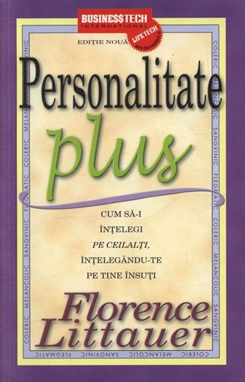 Personalitate Plus. Cum sa-i intelegi pe ceilalti intelegandu-te pe tine insuti (resigilat)