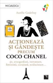 Actioneaza si gandeste precum Coco Chanel (resigilat)