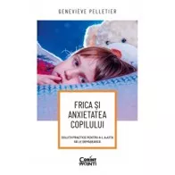 Frica si anxietatea copilului (resigilat)