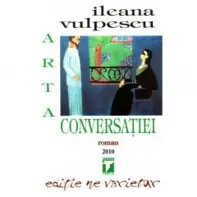 Arta conversatiei - Ileana Vulpescu (resigilat)