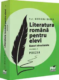 Literatura romana pentru elevi. Eseuri structurate. Vol.1: Poezia