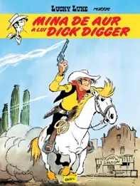 Mina de aur a lui Dick Digger. Seria Lucky Luke Vol.1