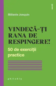 Vindeca-ti rana de respingere! (resigilat)