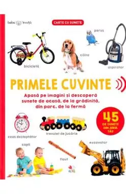 Bebe invata. Primele cuvinte. 45 de sunete din jurul tau (resigilat)