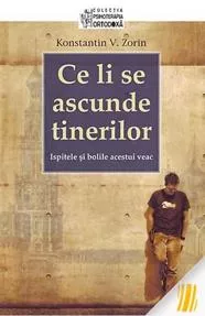 Ce li se ascunde tinerilor. Ispitele şi bolile acestui veac (resigilat)