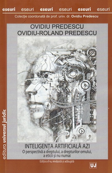 Inteligenta artificiala azi. O perspectiva a dreptului, a drepturilor omului, a eticii si nu numai, editia a II-a