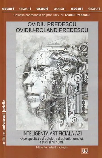 Inteligenta artificiala azi. O perspectiva a dreptului, a drepturilor omului, a eticii si nu numai, editia a II-a