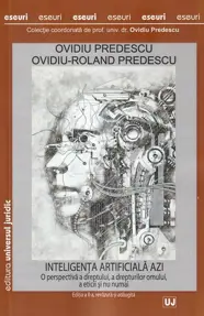 Inteligența artificiala azi. O perspectiva a dreptului, a drepturilor omului, a eticii și nu numai, ediția a II-a